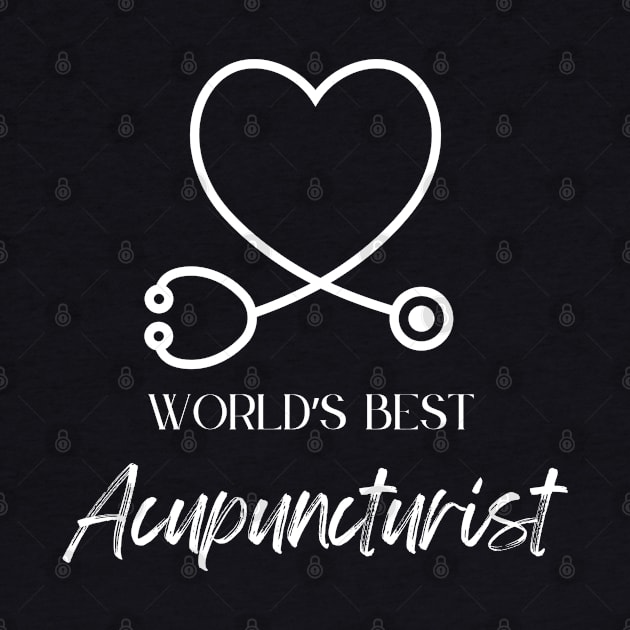 worlds best acupuncturist by Love My..